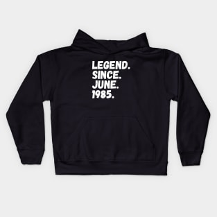 Legend Since June 1985 - Birthday Kids Hoodie